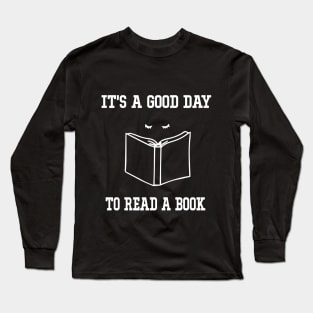 It's a Good Day to Read a Book Teacher Women Reading Book Lovers Long Sleeve T-Shirt